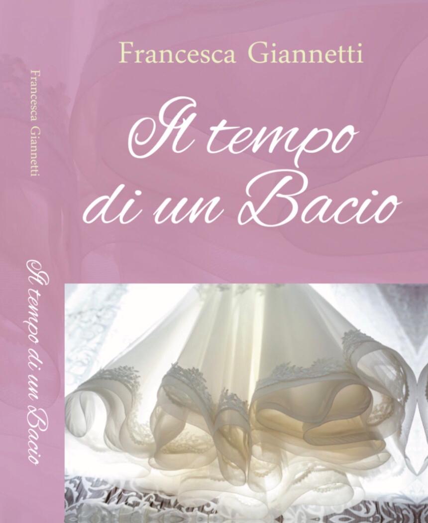 Il tempo di un bacio - Giannetti Francesca